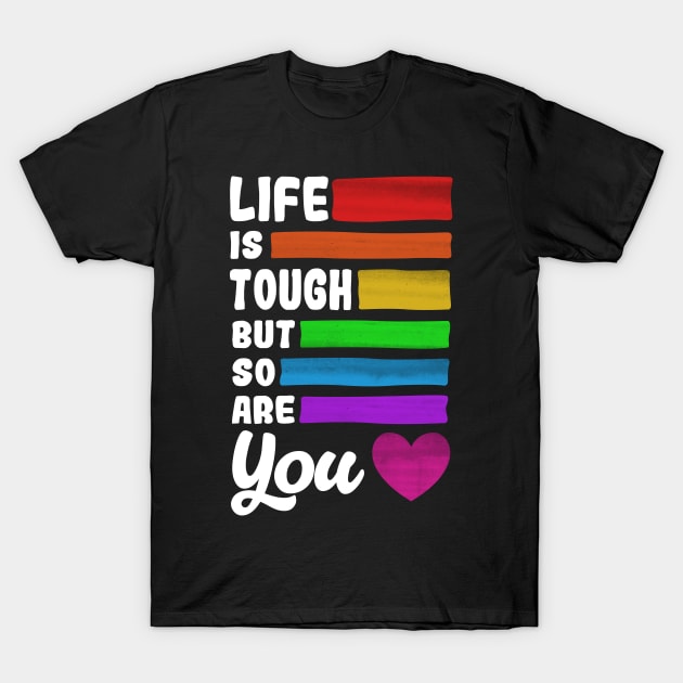 Life is Tough But So Are You Positive Quote T-Shirt by TextTees